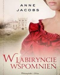 Anne Jacobs – W labiryncie wspomnień